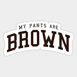 My Pants Are Brown - college university style logo Sticker